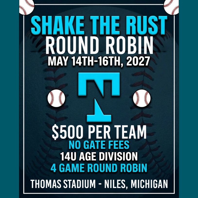 Baseball tournament "Shake the Rust Round Robin" in Niles, Michigan, May 2027.