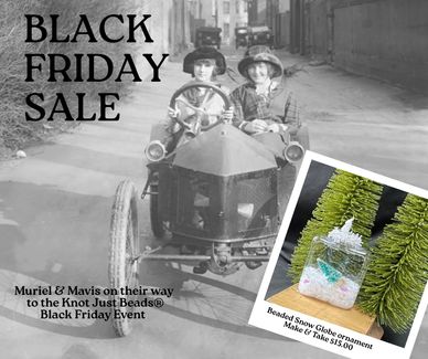 Black Friday Sale
Beads
Knot Just Beads
Milwaukee
50% off 
Steals & Deals
Ornament Make & Take
