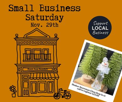 shop small Saturday 
support local businesses
Snowman class
Knot Just Beads
local event
Milwaukee