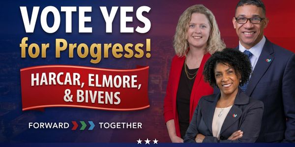 Vote Yes for Progress with Harcar, Elmore, and Bivens for a forward future.
