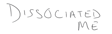 Dissociated Me