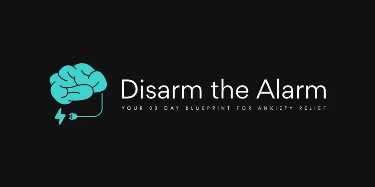 Disarm the Alarm Your 90 Day Blueprint to Anxiety Relief premiere program for women