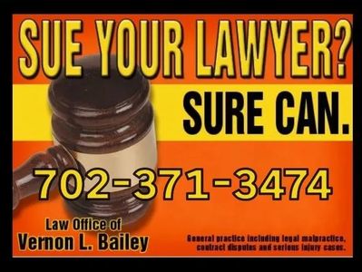 Sue Your Lawyer?  Sure Can.  Call Legal Malpractice Lawyer Vernon L. Bailey 702-371-3474
