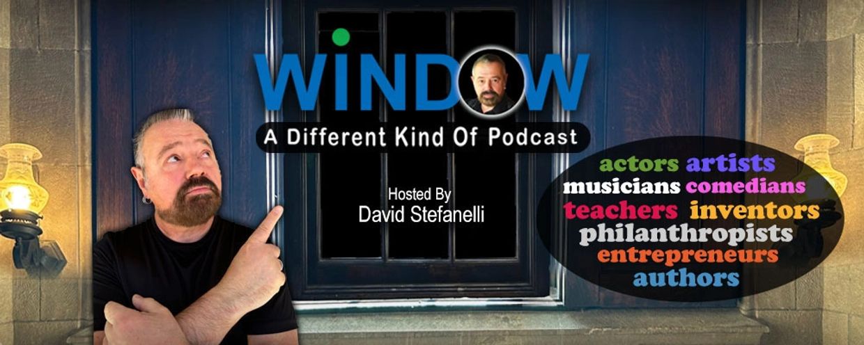 WINDOW. A different kind of podcast. Hosted by David Stefanelli.