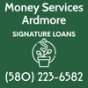 Money Services 
6 B St NW
Ardmore, OK 73401