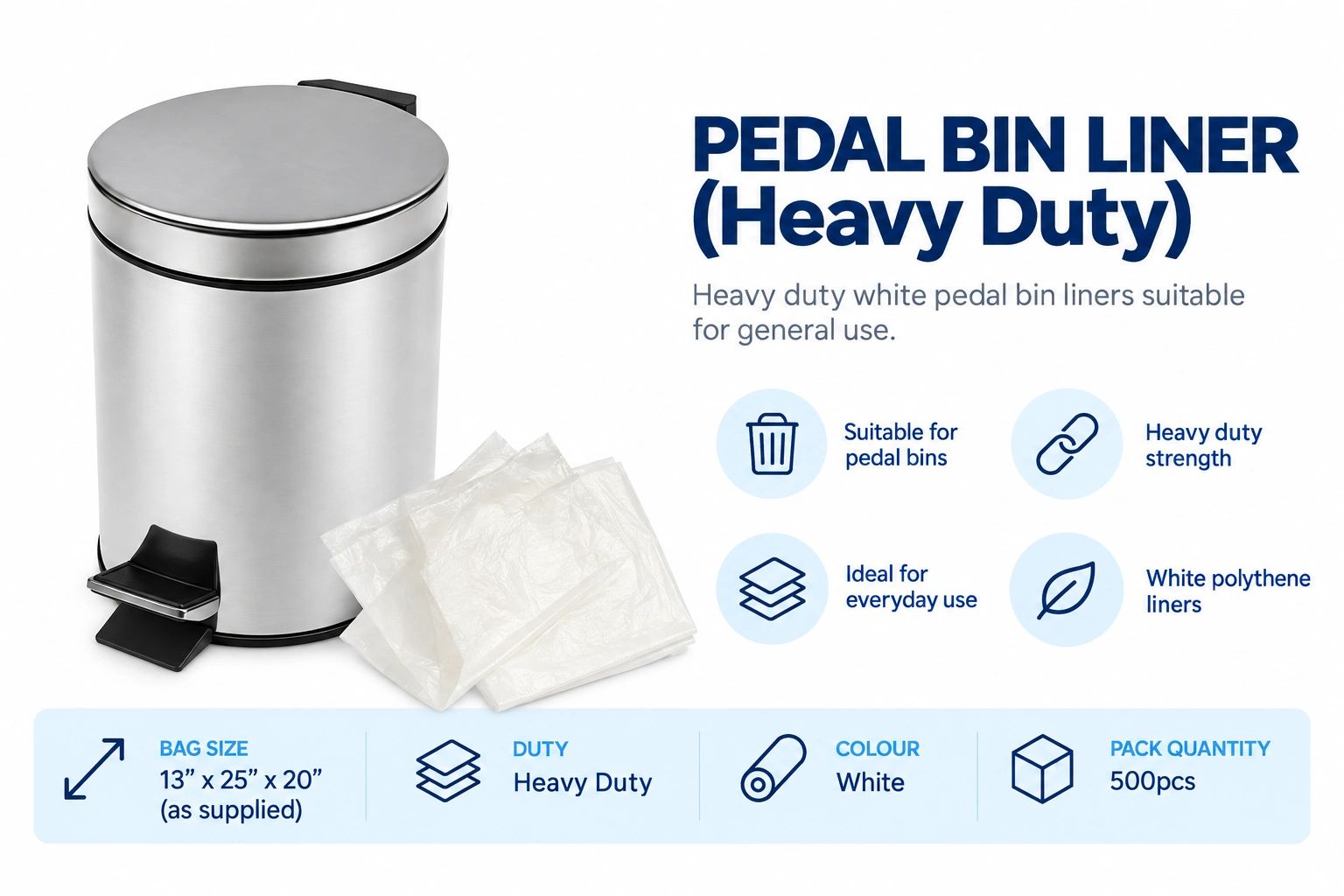 Heavy duty pedal bin liners suitable for general use.