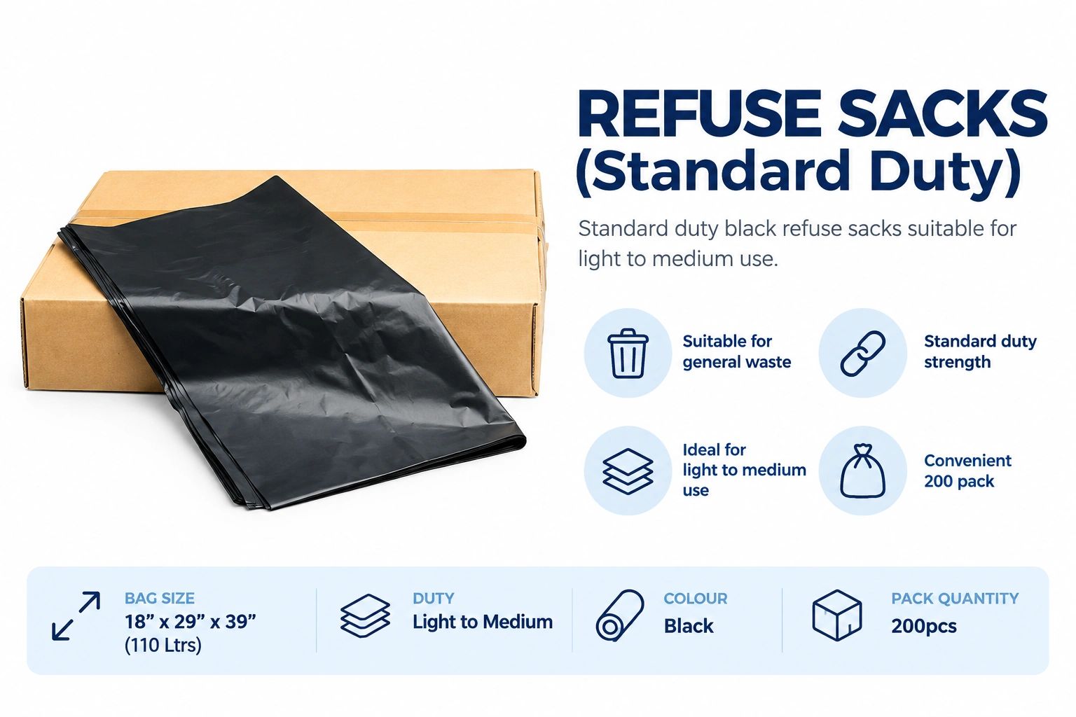Standard duty black refuse sacks suitable for light to medium use.