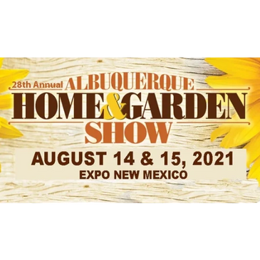 28th Annual Albuquerque Home & Garden Show August 14 & 15, 2021 located at Expo New Mexico Fair Grou