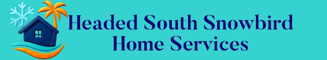 Headed South
Snowbird Home Services