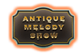 Antique Melody Show