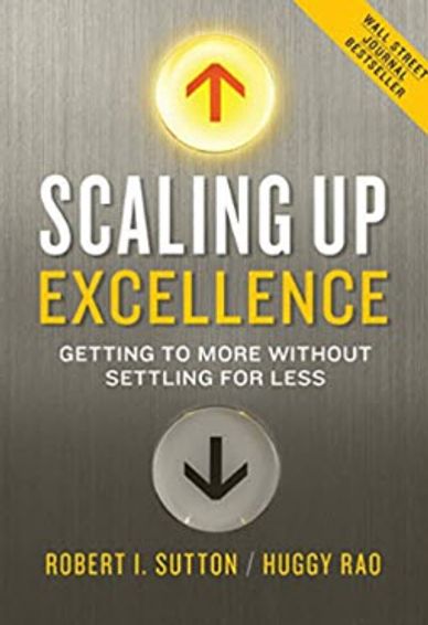 Book cover for Scaling Up Excellence by Robert I. Sutton & Huggy Rao