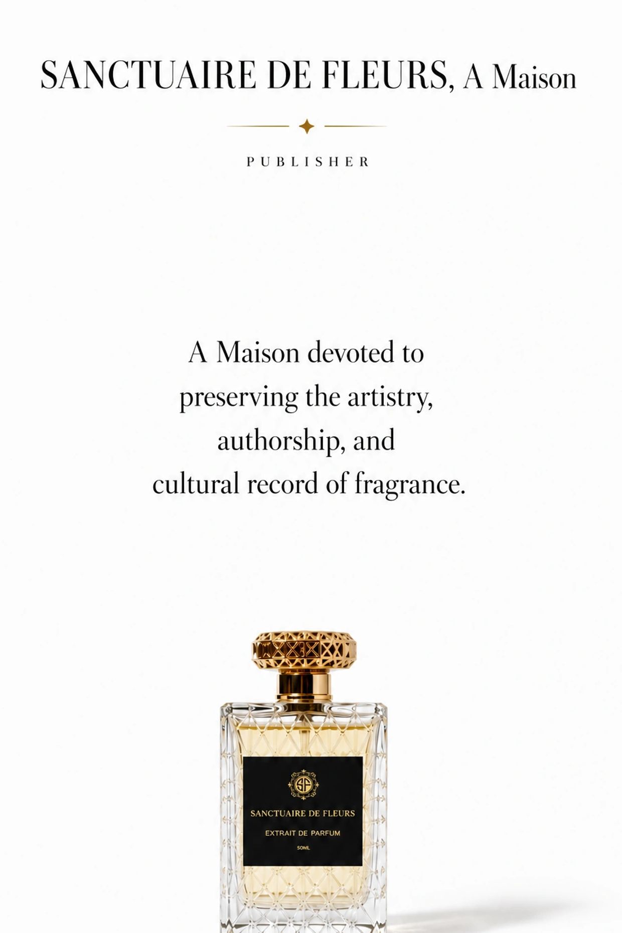 Elegant perfume bottle by Sanctuaire De Fleurs with a refined message about fragrance artistry.
