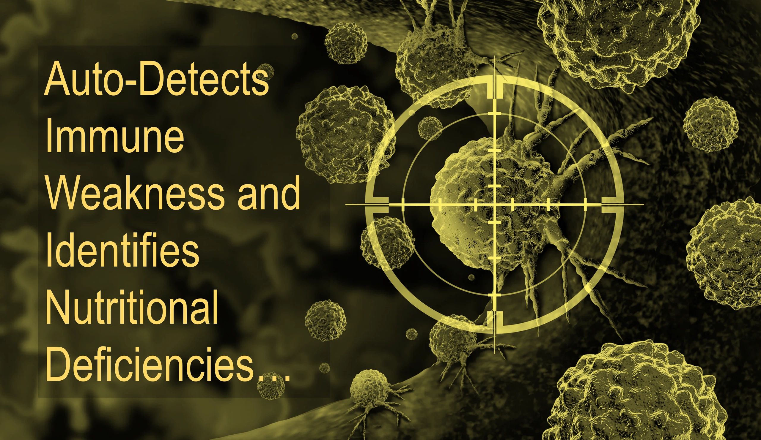 Auto-detecting immune weakness and nutritional deficiencies.