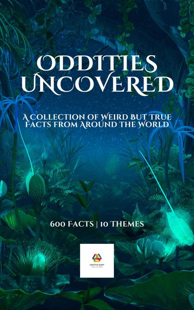 Oddities Uncovered A Collection of Weird But True Facts from Around the World
