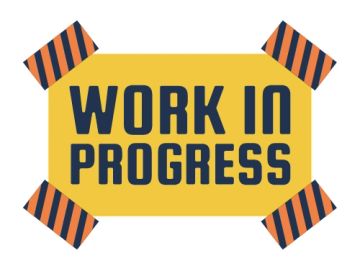 Sign saying 'WORK IN PROGRESS' taped with orange and black striped tape.