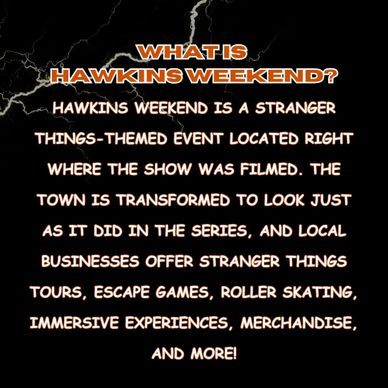 Explanation of Hawkins Weekend, a Stranger Things-themed event with tours and activities.