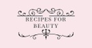 Recipes for Beauty
