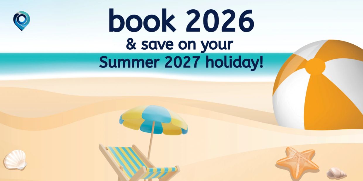 Book early for 2026 and save on your 2027 summer holiday.