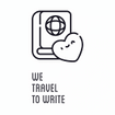 WE TRAVEL TO WRITE