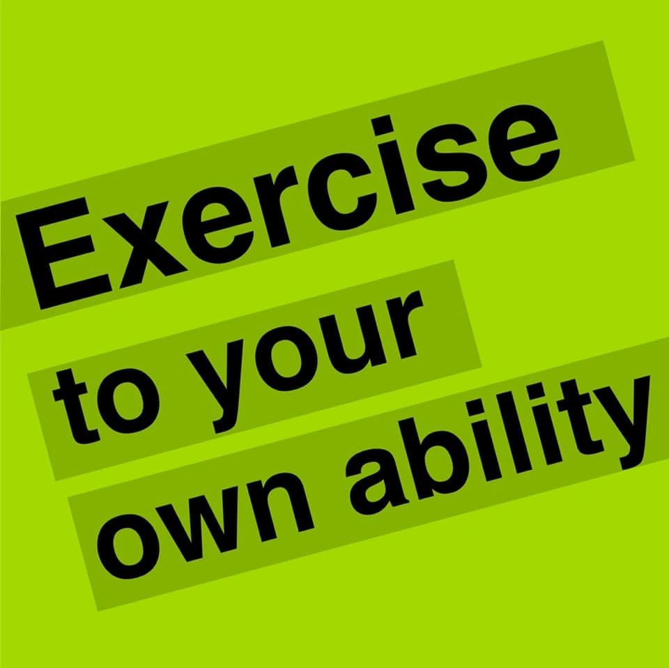 Exercise to your own ability