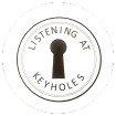 Listening at Keyholes