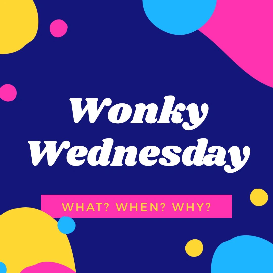 Wonky Wednesday