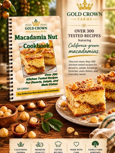 Gold Crown Farms Macadamia Nut Cookbook with over 300 recipes featuring California-grown macadamias.