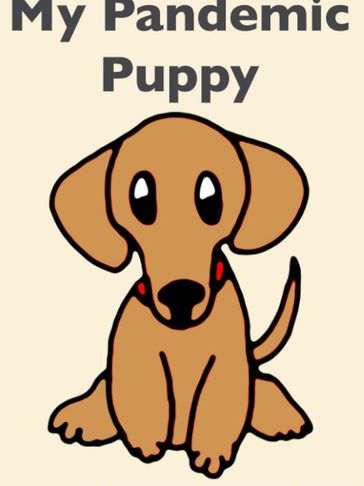 Cute cartoon puppy with the text My Pandemic Puppy.
