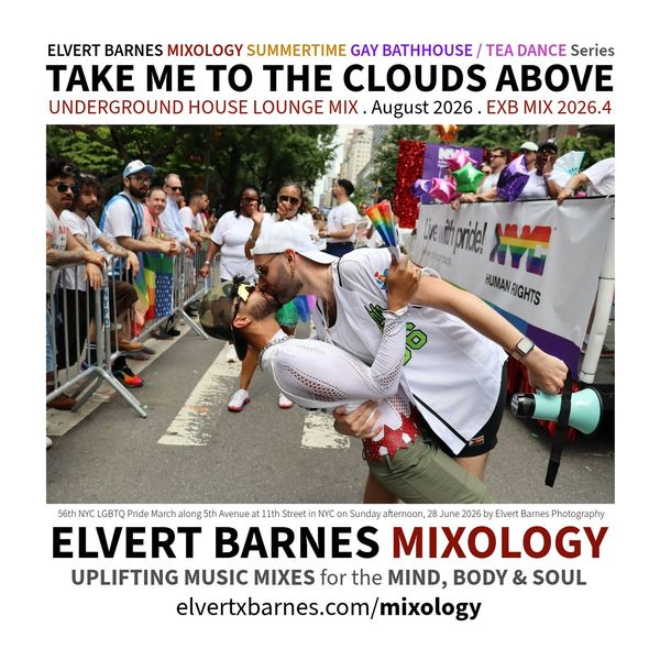 TAKE ME TO THE CLOUDS ABOVE Underground House Mix
Summertime / Gay Bathhouse / Tea Dance Series
EXB 