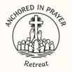 Anchored in Prayer Retreat