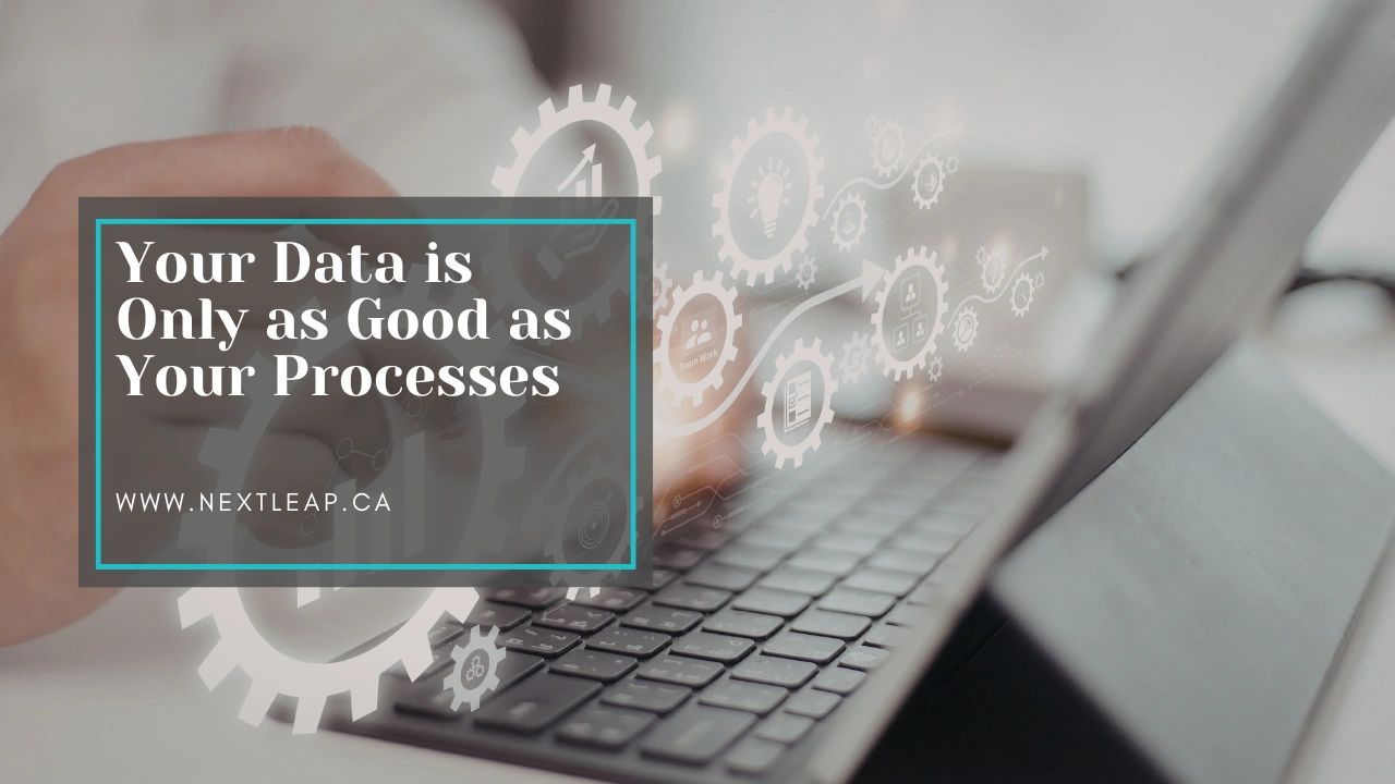 Only As Your Data Is Only as Good as Your Processes