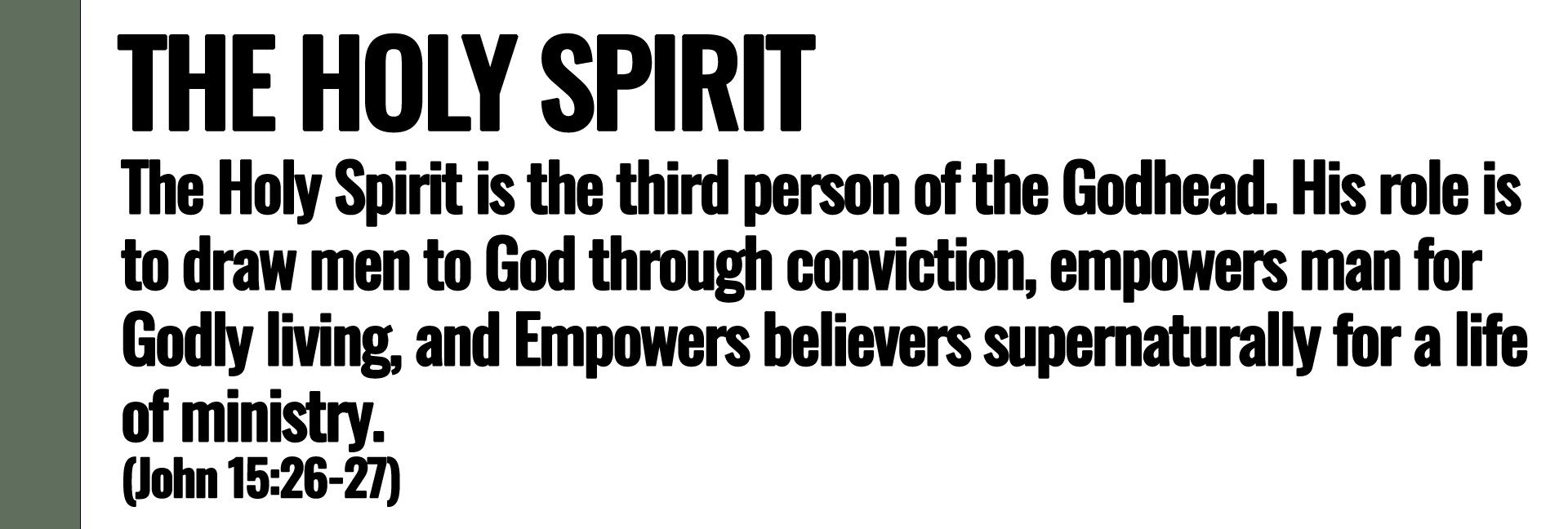 The Holy Spirit is the third person of the Godhead. His role is to draw men to God through...