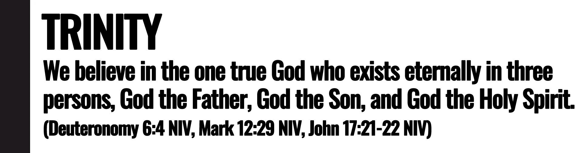 We believe in the one true God who exists eternally in three persons, God the Father, God the Son...