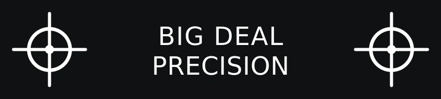 Big Deal Precision