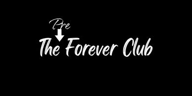 Text saying 'Pre The Forever Club' on black background.