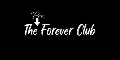 Text saying 'Pre The Forever Club' on black background.