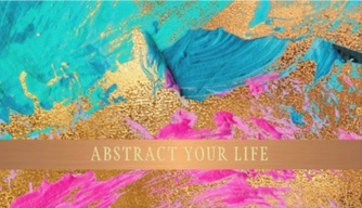 Abstract Your Life