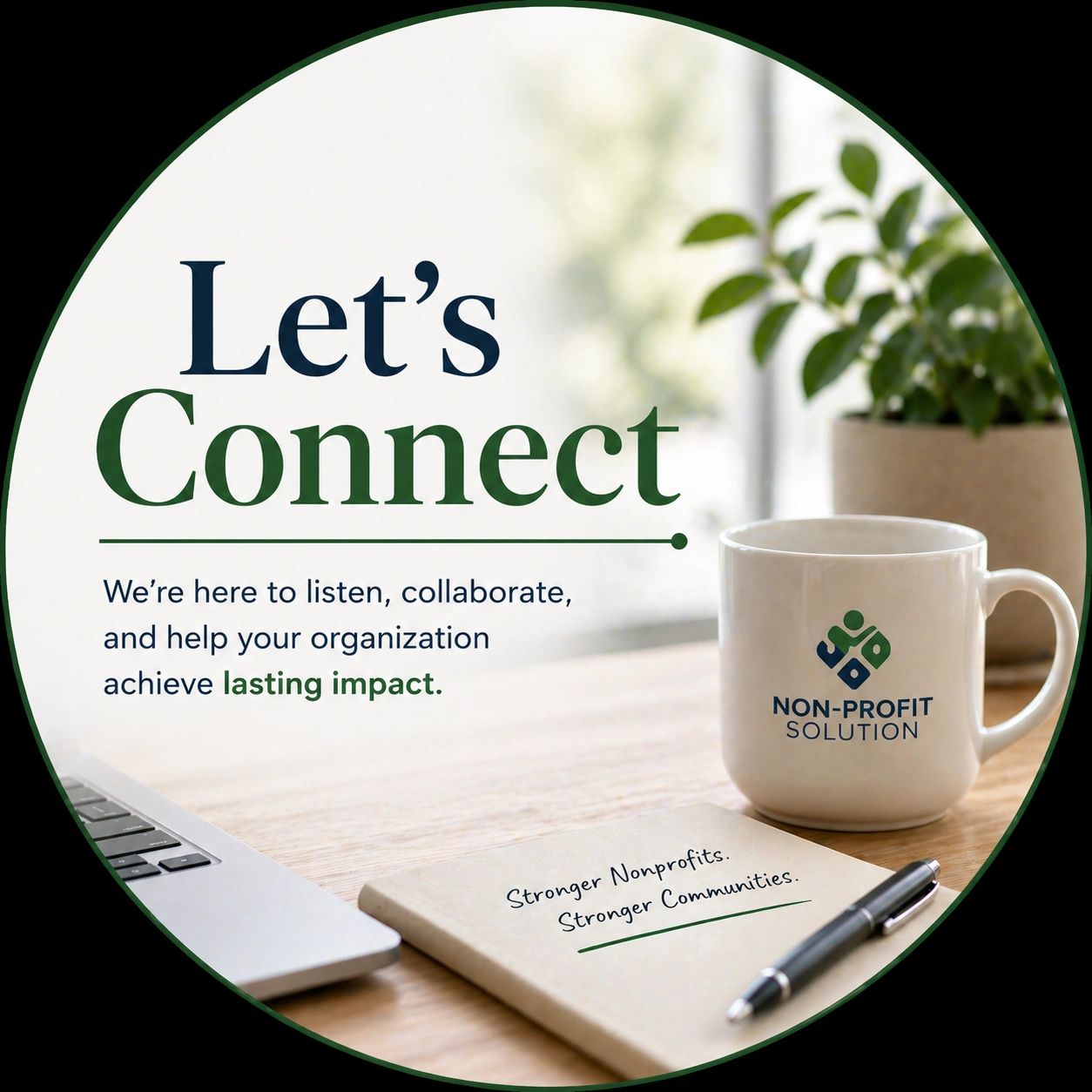 Let’s connect. We’d love to learn about your organization and explore how we can support your growth