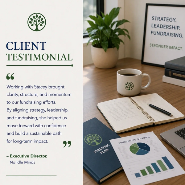 Client testimonial praising Stacey's impact on fundraising strategy and leadership.