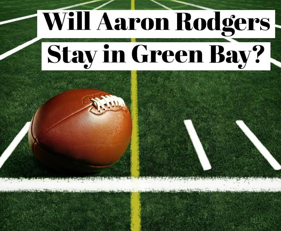 Aaron Rodgers still deciding on whether he will stay with Green