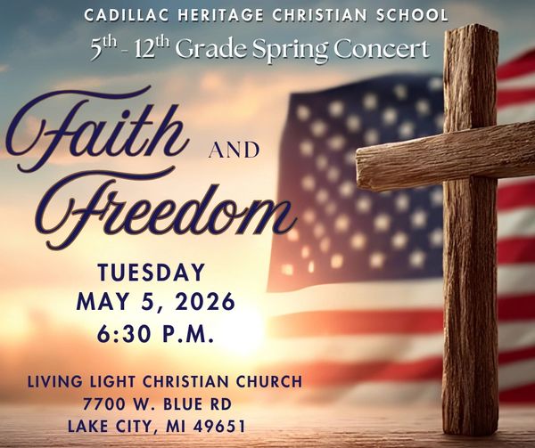 Flyer for Faith and Freedom spring concert at Cadillac Heritage Christian School.