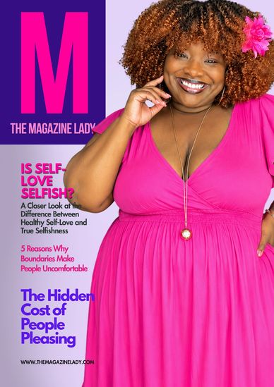 In This Issue, We Explore The Difference Between Self-Love And Selfishness, The Power Of Healthy Bou