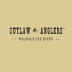 Outlaw Anglers