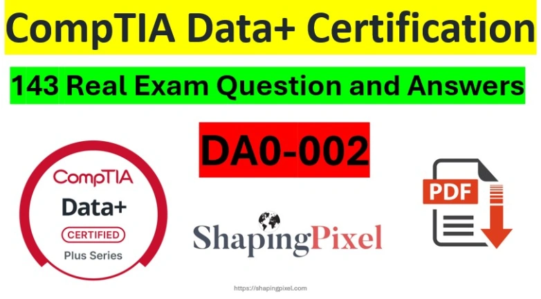 CompTIA Data+ (DA0-002) Certification Real Exam Q&A PDF Pack