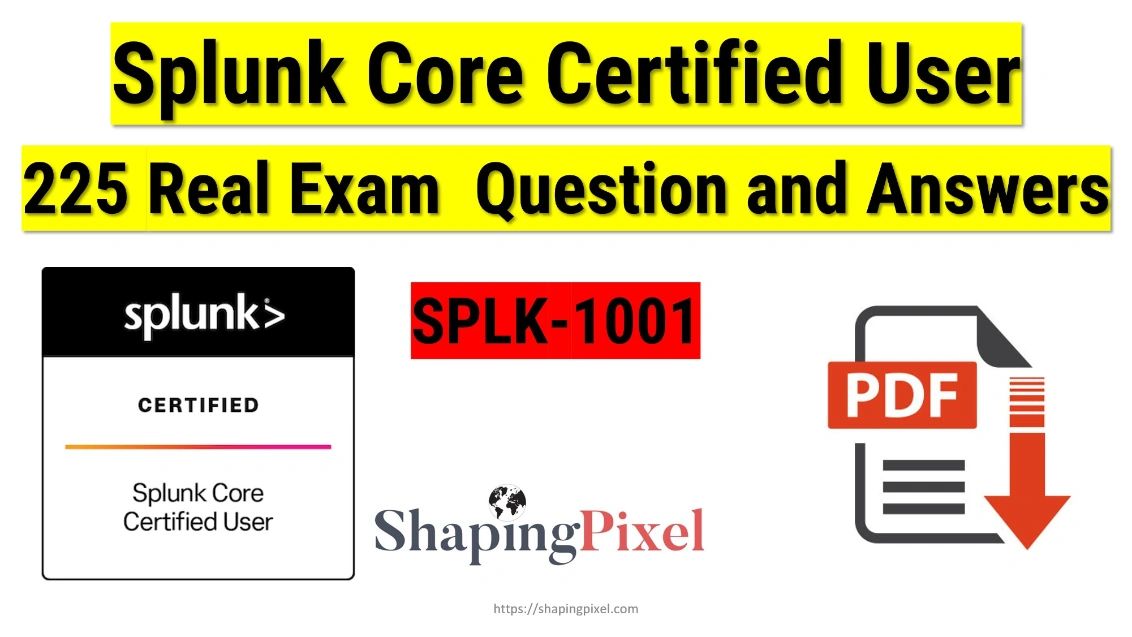 SPLK-1001 Splunk Core Certified User Exam Q&A PDF Pack