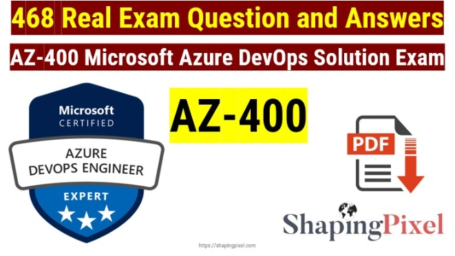 Microsoft Azure DevOps Engineer (AZ-400) Real Exam Q&A Dumps PDF PACK
