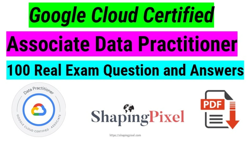 Google Cloud Certified Associate Data Practitioner exam Real Exam Q&A ...
