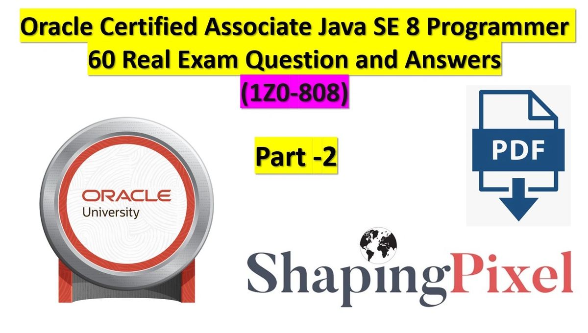Oracle Java SE 8 Programmer (1Z0-808) Real Exam PDF Pack