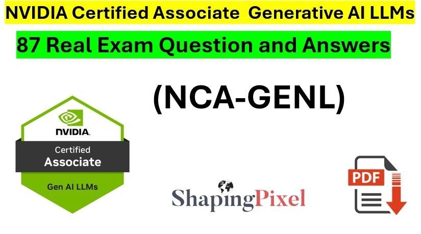 NVIDIA Certified Associate Generative AI LLMs (NCA-GENL) Real Exam Q&A ...
