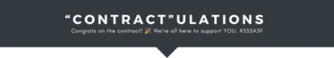 Congratulations message on a contract with a supportive tone.